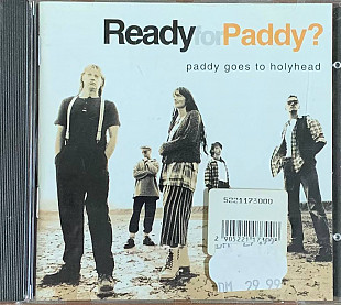 Paddy Goes To Holyhead – «Ready For Paddy?»