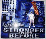 Ish-Illa (Hip-Hop) 2011 - Stronger Than Before ( mini LP, firm., US)