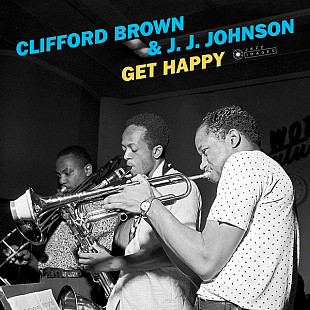 Clifford Brown & J.J. Johnson – Get Happy