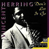 Vincent Herring Don't Let It Go