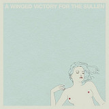 A Winged Victory For The Sullen – A Winged Victory For The Sullen