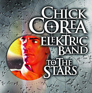 Chick Corea Elektric Band 2004 – To The Stars