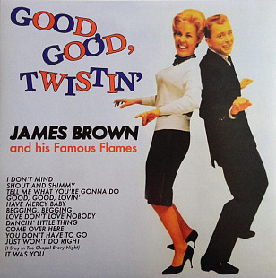 James Brown And His Famous Flames – Good, Good, Twistin'