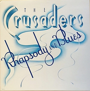 CRUSADERS, THE «Rhapsody And Blues» ℗1980