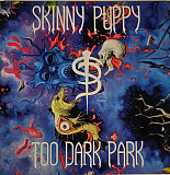 Вінілова платівка Skinny Puppy – Too Dark Park