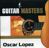 Oscar Lopez - Guitar Masters