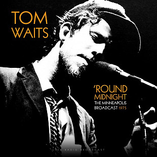 Tom Waits – Round Midnight (The Minneapolis Broadcast 1975)