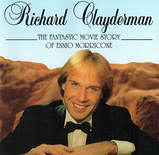 Richard Clayderman – The Fantastic Movie Story Of Ennio Morricone