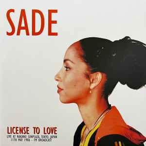 Sade – License To Love: Live At Nakano Sunplaza, Tokyo, Japan - 11th May 1986 - Fm Broadcast