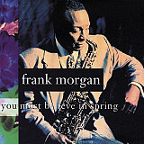 Frank Morgan – You Must Believe In Spring ( USA ) JAZZ