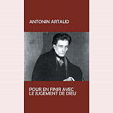 Antonin Artaud – Pour En Finir Avec Le Jugement De Dieu