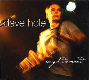 Dave Hole 2007 - Rough Diamond