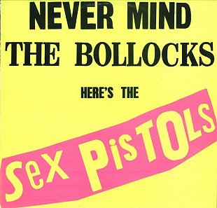 Sex Pistols – Never Mind The Bollocks Here's The Sex Pistols