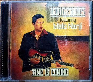 Indigenous Featuring Mato Nanji – Time Is Coming (2014)