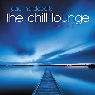 PAUL HARDCASTLE '' The Chill Lounge" Volume 2 2013