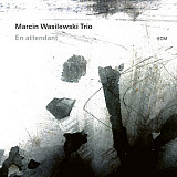 Marcin Wasilewski Trio En Attendant ECM Records ECM 2677, 381 000 5 Germany