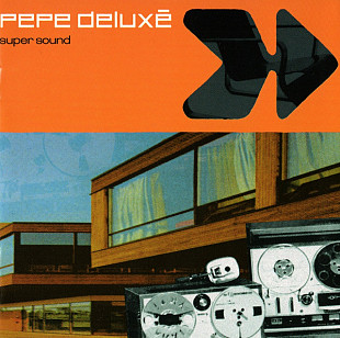 Pepe Deluxe – Super Sound ( USA ) Trip Hop, Big Beat .Future Jazz, Downtempo, Synth-pop