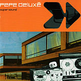 Pepe Deluxe – Super Sound ( USA ) Trip Hop, Big Beat .Future Jazz, Downtempo, Synth-pop