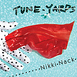 Tune-Yards – Nikki Nack