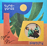 Tune-Yards – Sketchy.