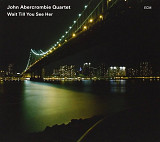 John Abercrombie Quartet Wait Till You See Her ECM Records ECM 2102, B0013327-02 US