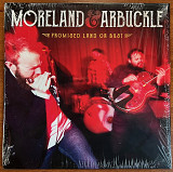 Moreland & Arbuckle – Promised Land Or Bust US, 2016, Original, 1st.