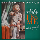 Sinéad O'Connor – How About I Be Me (And You Be You)?