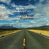 Mark Knopfler – Down The Road Wherever