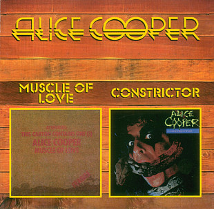 Alice Cooper – Muscle Of Love / Constrictor