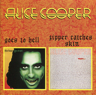 Alice Cooper– Goes To Hell / Zipper Catches Skin