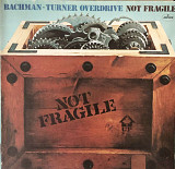 Bachman-Turner Overdrive – Not Fragile