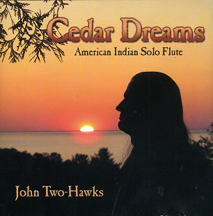 John Two-Hawks ‎– Cedar Dreams - American Indian Solo Flute ( USA )