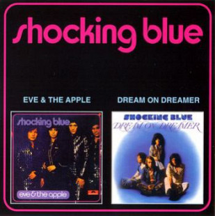 Shocking Blue – Eve & The Apple / Dream On Dreamer