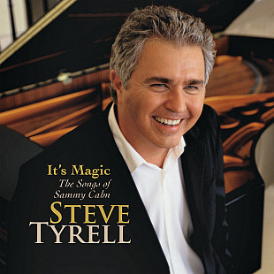 STEVE TYRELL '' It's Magic (The Songs Of Sammy Cabn) '' 2013