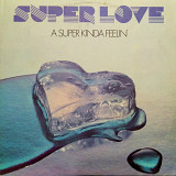 Super Love - A super kinda feellin