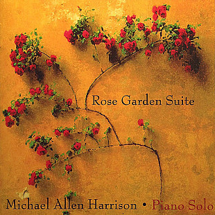 Michael Allen Harrison ‎– Rose Garden Suite (Piano Solo) ( USA )