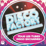 Disco Factory – Disco Factory - Tous Les Tubes Disco Enchaînés! !