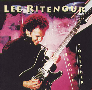 Lee Ritenour ‎– Banded Together ( USA )