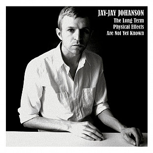 Jay-Jay Johanson – The Long Term Physical Effects Are Not Yet Known