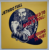 Jethro Tull – Too Old To Rock 'N' Roll: Too Young To Die!