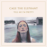 Cage The Elephant – Tell Me I’m Pretty (LP)