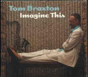 Tom Braxton ‎– Imagine This US