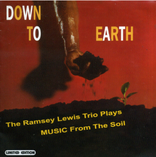 The Ramsey Lewis Trio – Down To Earth (Music From The Soil)