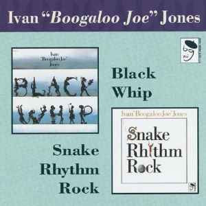 Ivan 'Boogaloo' Joe Jones ‎– Snake Rhythm Rock/Black Whip