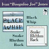 Ivan 'Boogaloo' Joe Jones ‎– Snake Rhythm Rock/Black Whip