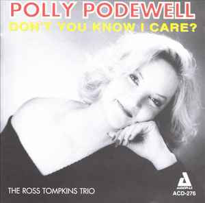 Polly Podewell / The Ross Tompkins Trio ‎– Don't You Know I Care?