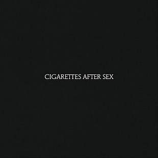 Cigarettes After Sex – Cigarettes After Sex