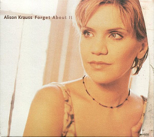 Alison Krauss – Forget About It ( USA ) Digipak