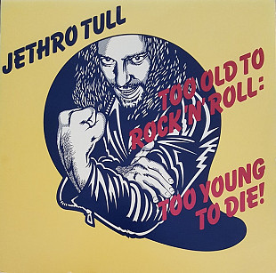 JETHRO TULL «Too Old To Rock 'N' Roll: Too Young To Die!» ℗1976