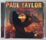 PAUL TAYLOR - Burnin'. 120гр.